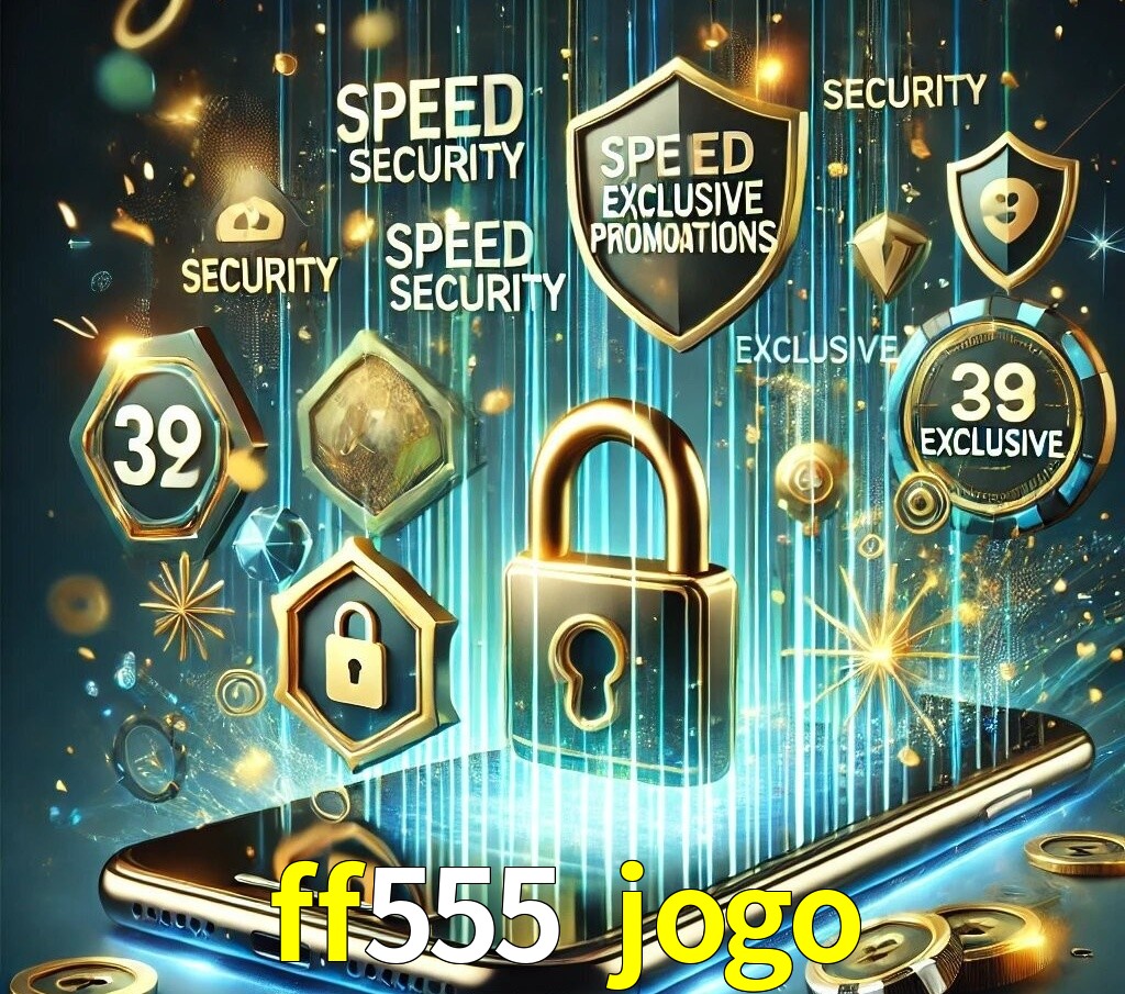 Vantagens do App ff555 jogo