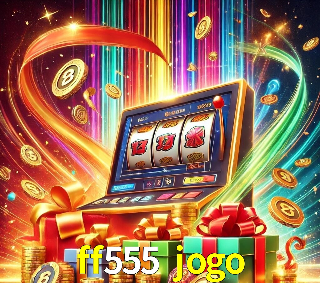 Promoções ff555 jogo